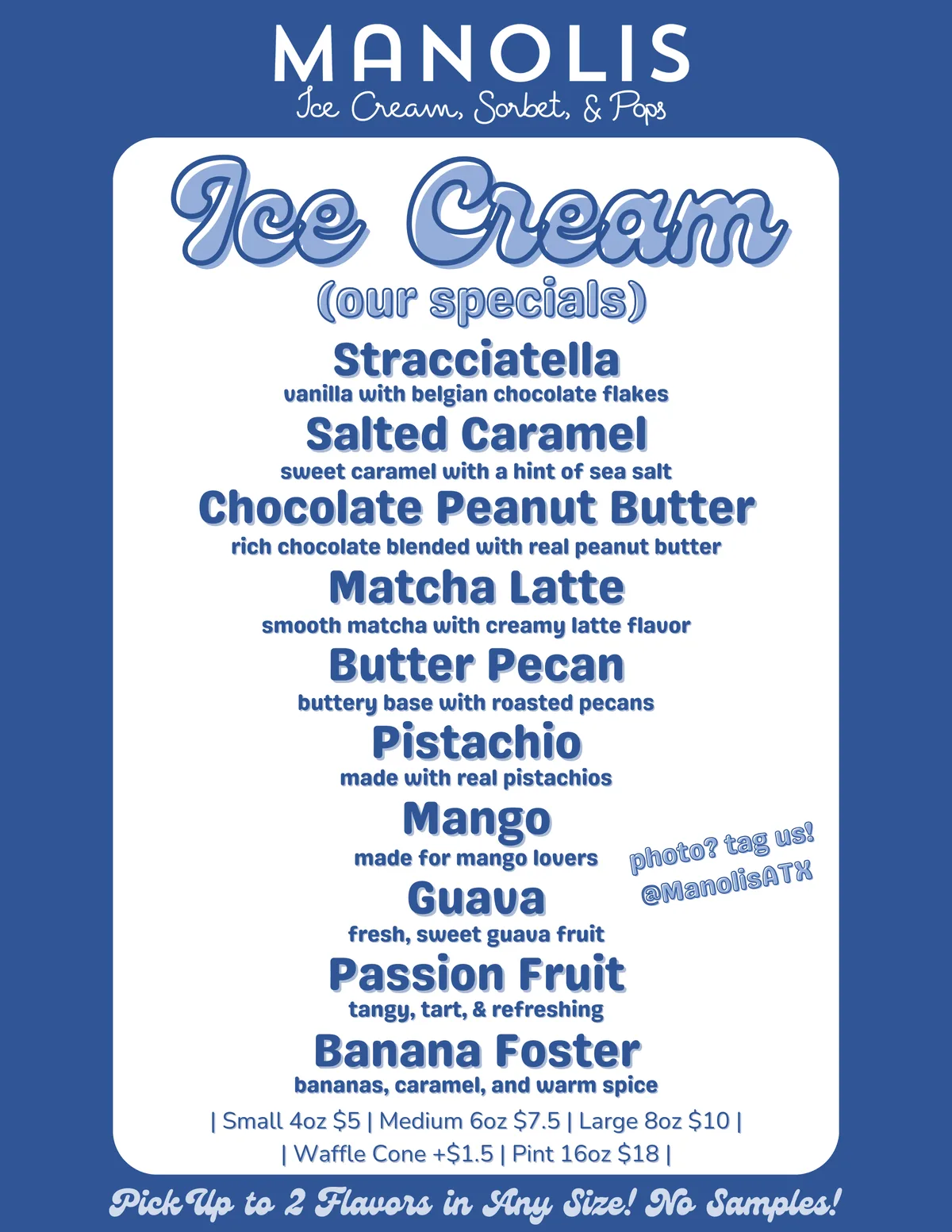 Manolis Ice Cream menu — our specials: Stracciatella, Salted Caramel, Chocolate Peanut Butter, Matcha Latte, Butter Pecan, Pistachio, Mango, Guava, Passion Fruit, Banana Foster